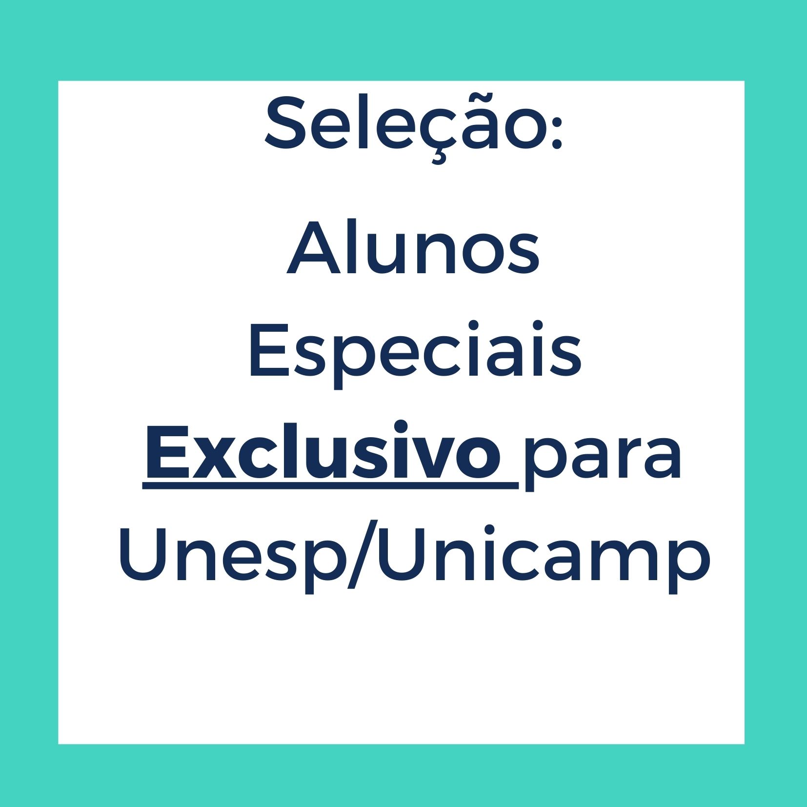 Seleção Alunos Especiais UNESP/UNICAMP - campo exclusivo